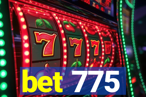 bet 775
